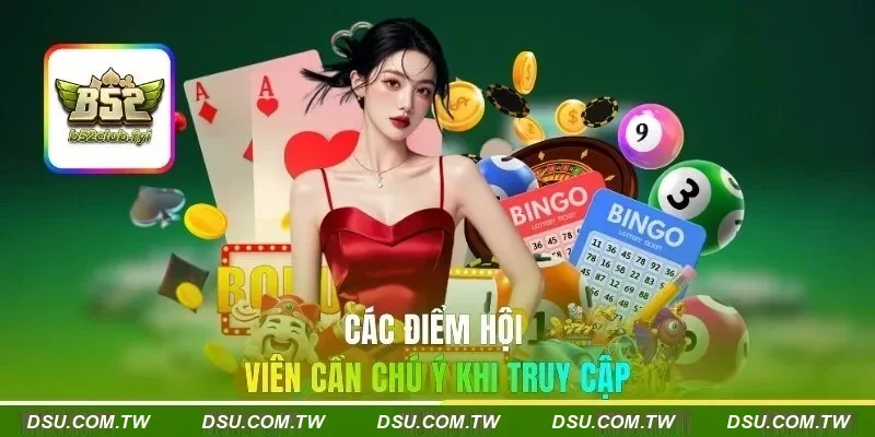 Các điểm hội viên cần chú ý khi truy cập